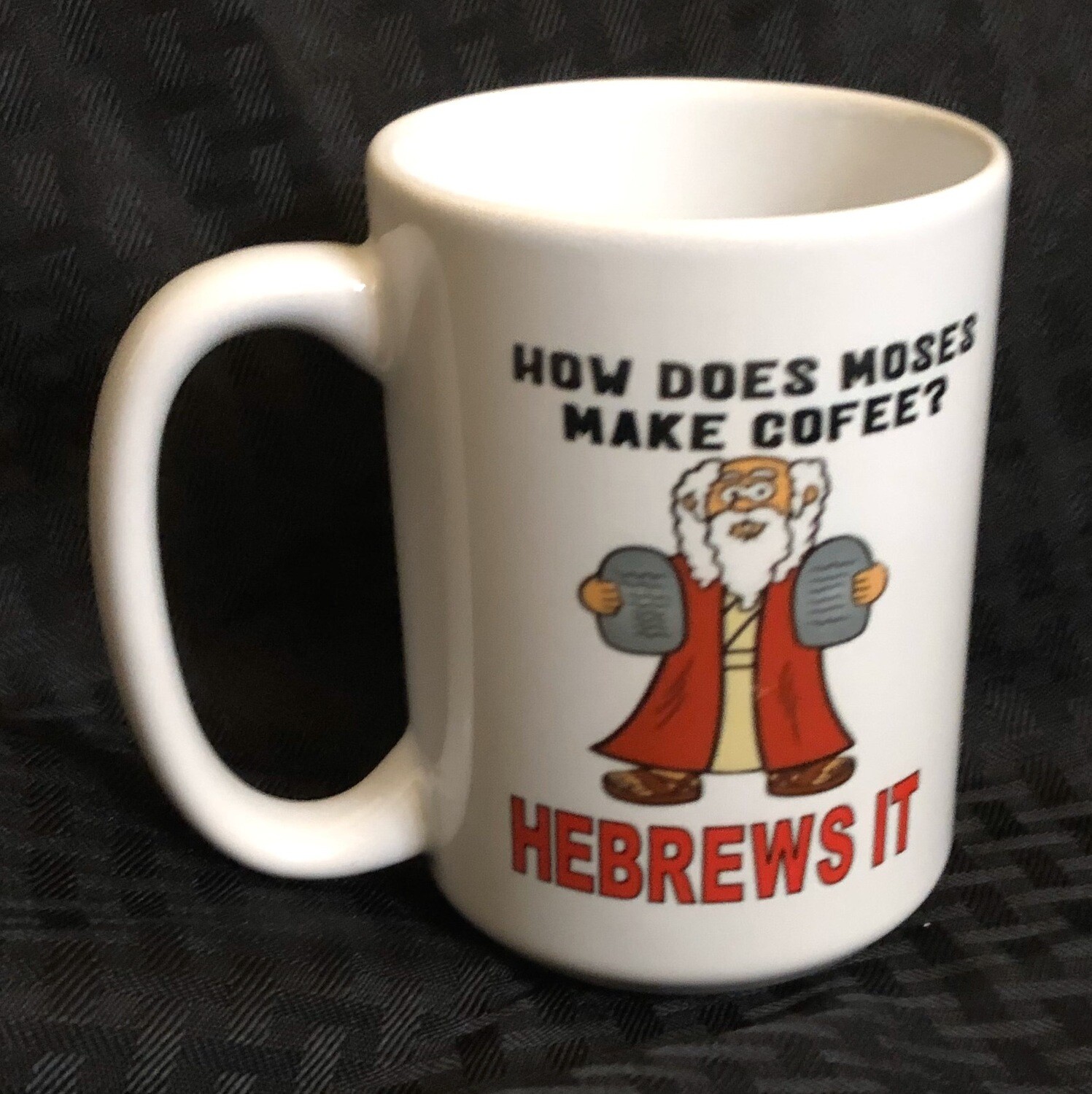 Mug How Does Moses Make Coffee? Hebrews It