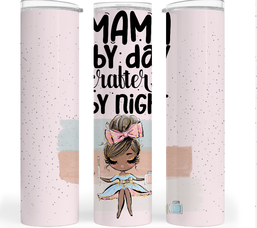 Crafting Tumbler: MAMA BY DAY, CRAFTER BY NIGHT