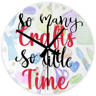 Crafting Clock: SO MANY CRAFTS SO LITTLE TIME