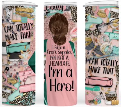 Crafting Tumbler: I RESCUE CRAFT SUPPLIES. I&#39;M NOT A HOARDER, I&#39;M A HERO