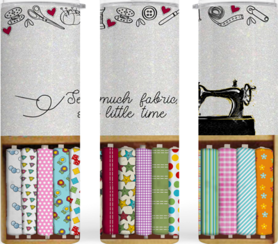 Crafting Tumbler:   SEW MUCH FABRIC SEW LITTLE TIME