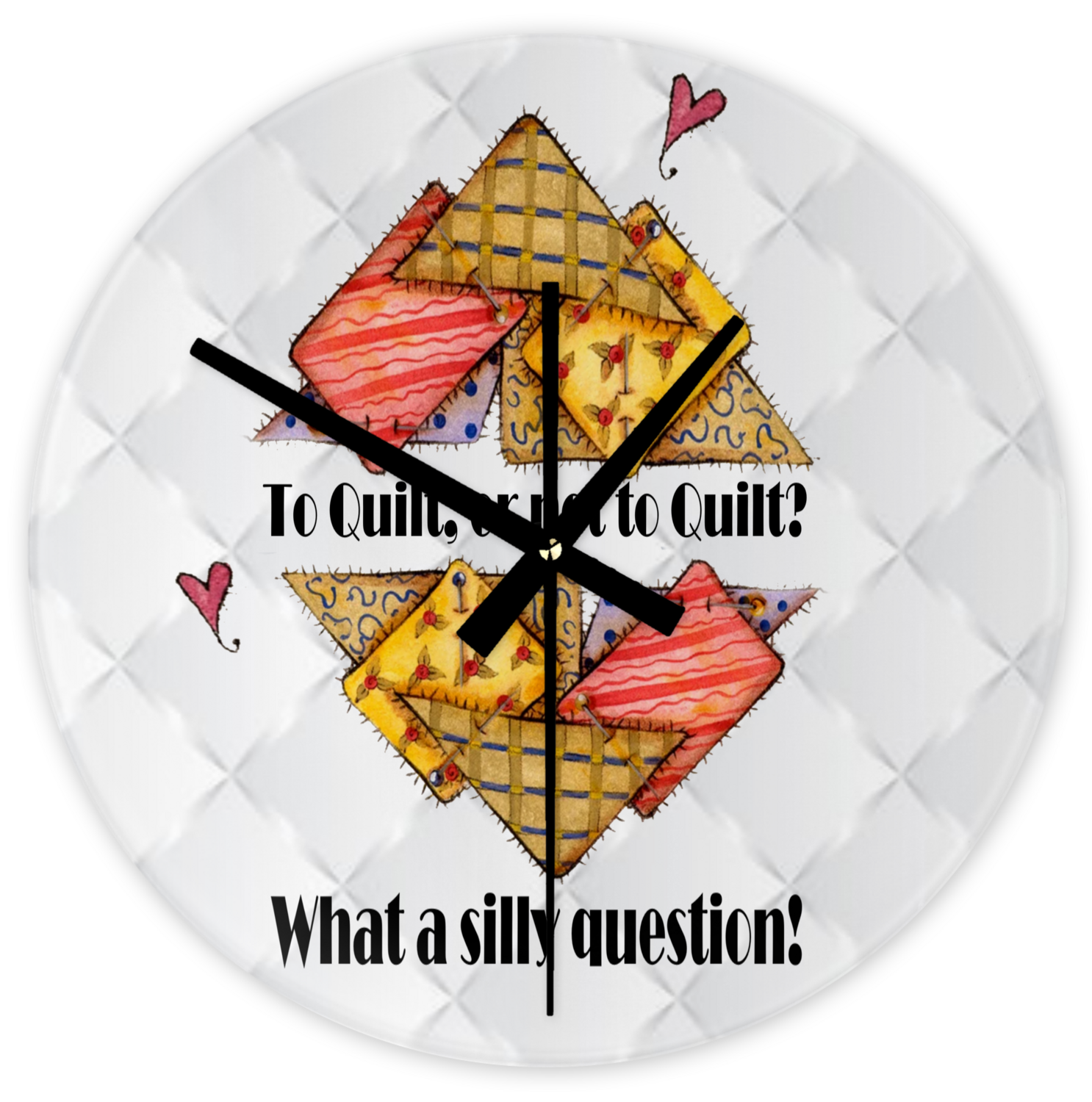 Crafting Clock: TO QUILT OR NOT TO QUILT...WHAT A SILLY QUESTION