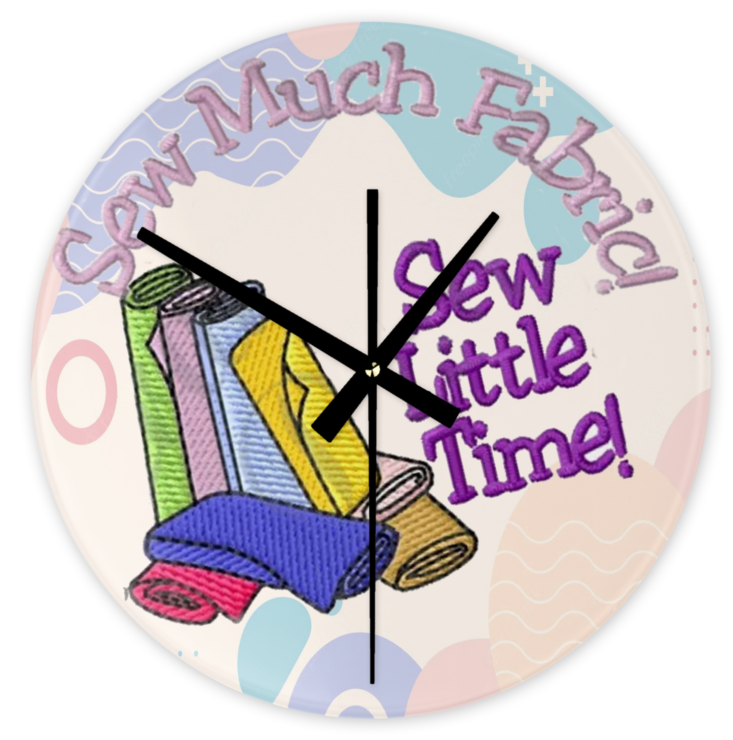 Crafting Clock: SEW MUCH FABRIC SEW LITTLE TIME