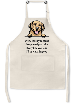 Dog Apron: EVERY SNACK YOU MAKE, EVERY MEAL YOU BAKE, EVERY BITE YOU TAKE, I'LL BE WATCHING YOU