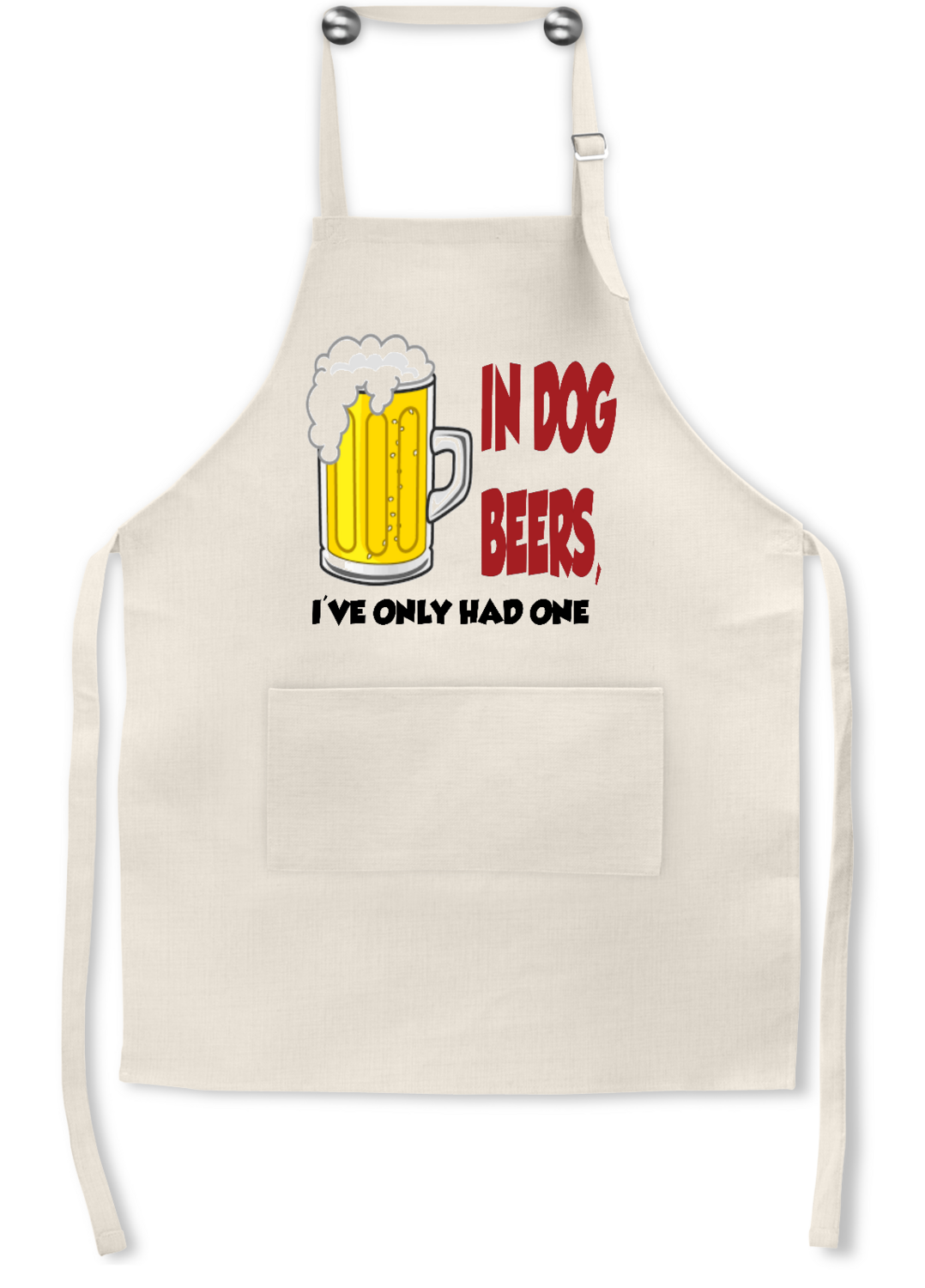 Dog Apron: IN DOG BEERS, I'VE ONLY HAD ONE