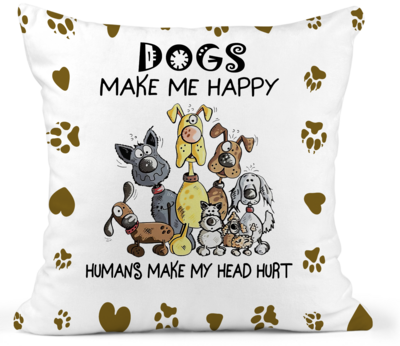 Pillow Suede Dog: DOGS MAKE ME HAPPY