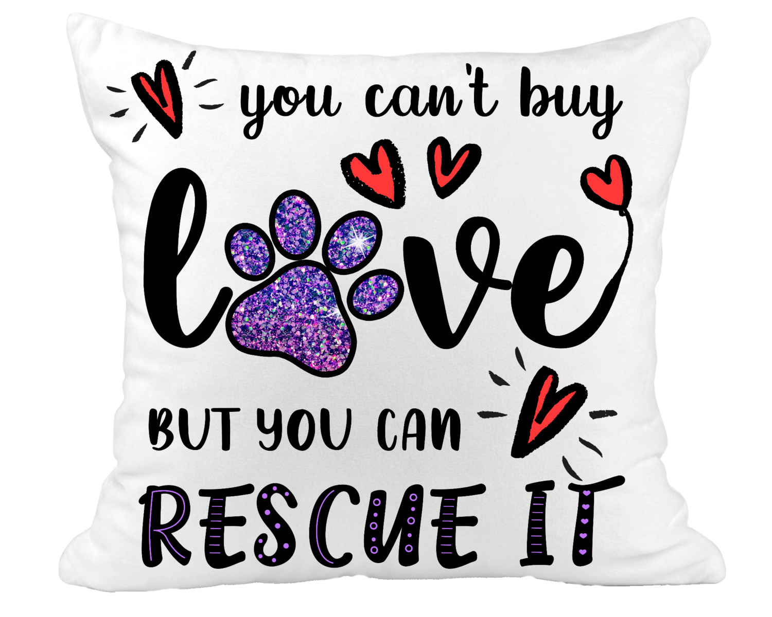 Pillow Suede Dog: YOU CAN'T BUY LOVE, BUT YOU CAN RESCUE IT