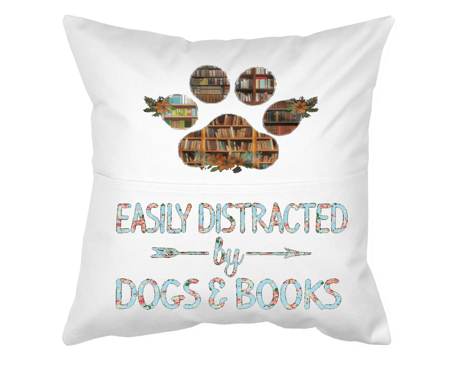 Dog Pillow With Pocket: EASILY DISTRACTED BY DOGS & BOOKS