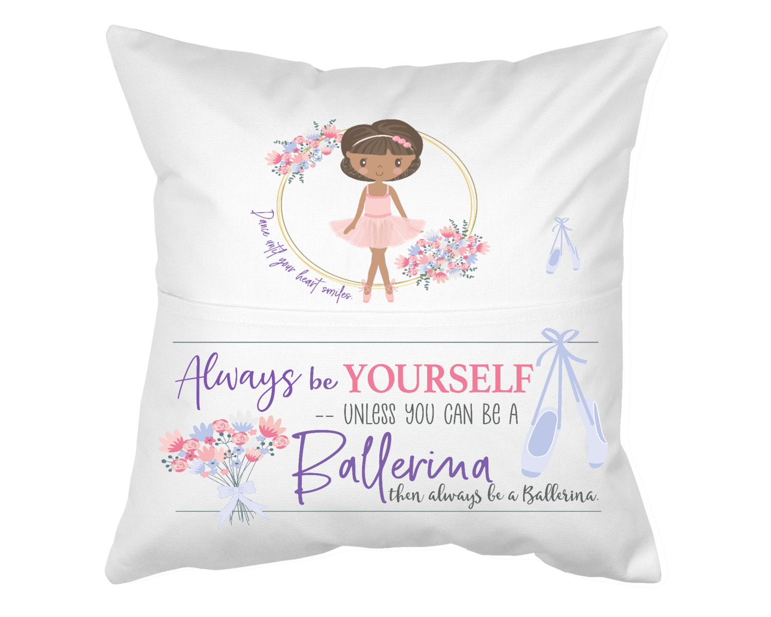 Pillow With Pocket: BALLERINA ...ALWAYS BE YOURSELF UNLESS YOU CAN BE A BALLERINA, THEN ALWAYS BE A BALLERINA