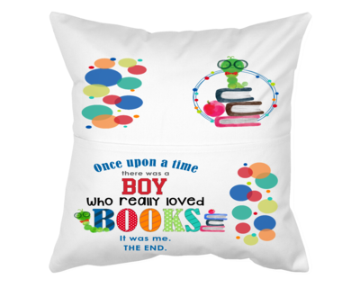 Pillow With Pocket:  ONCE UPON A TIME THERE WAS A BOY/GIRL WHO REALLY LOVED BOOKS..IT WAS ME THE END BOY/GIRL