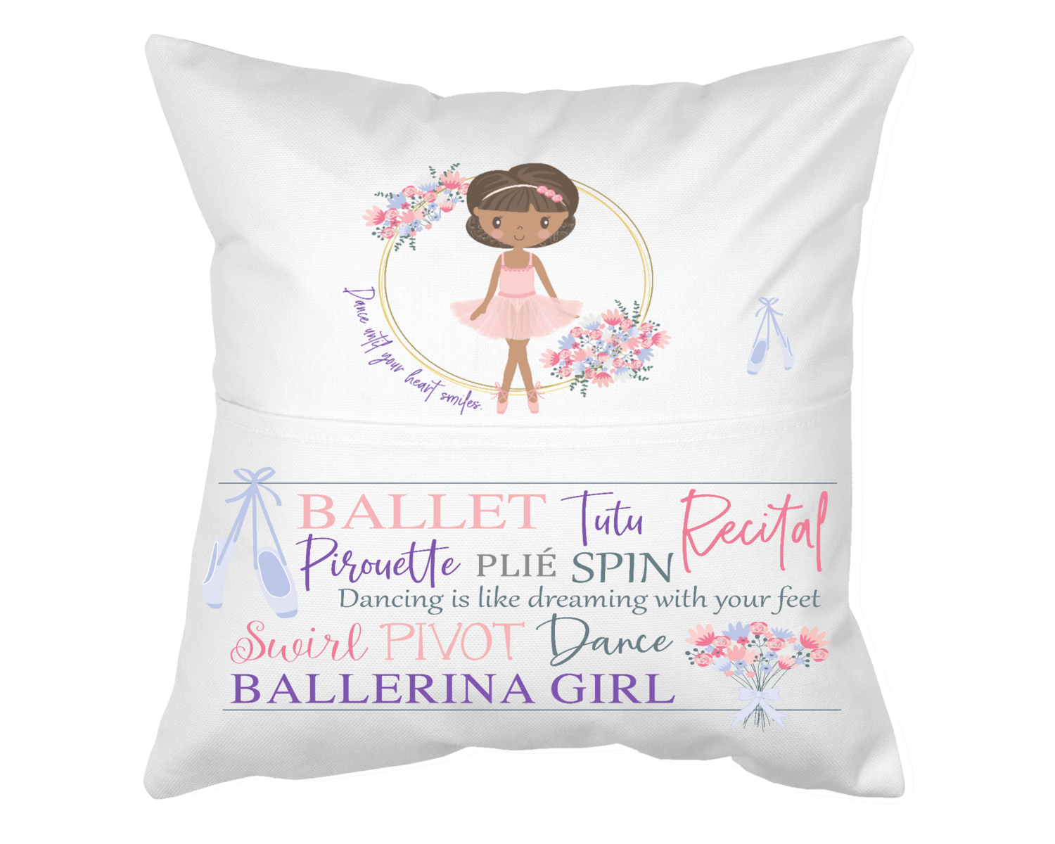 Pillow with Pocket:  BALLET TUTU RECITAL PIROUETTE,PLIE, SPIN, DANCING IS LIKE DREAMING WITH YOUR FEET, SWIRL PIVOT DANCE BALLERINA GIRL