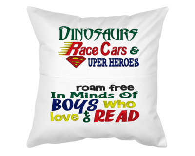 Pillow With Pocket: DINOSAURS RACE CARS & SUPERHEROES ROAM FREE IN MINDS OF BOYS WHO LOVE TO READ