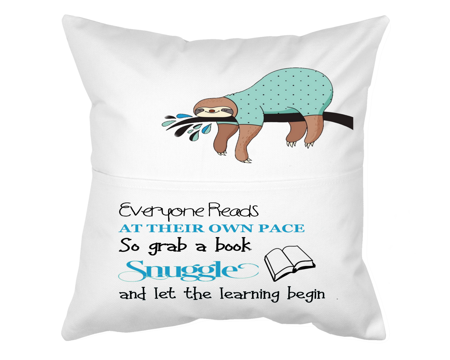 Pillow with Pocket: EVERYONE READS AT THEIR OWN PACE, SO GRAB A BOOK, SNUGGLE AND LET THE LEARNING BEGIN