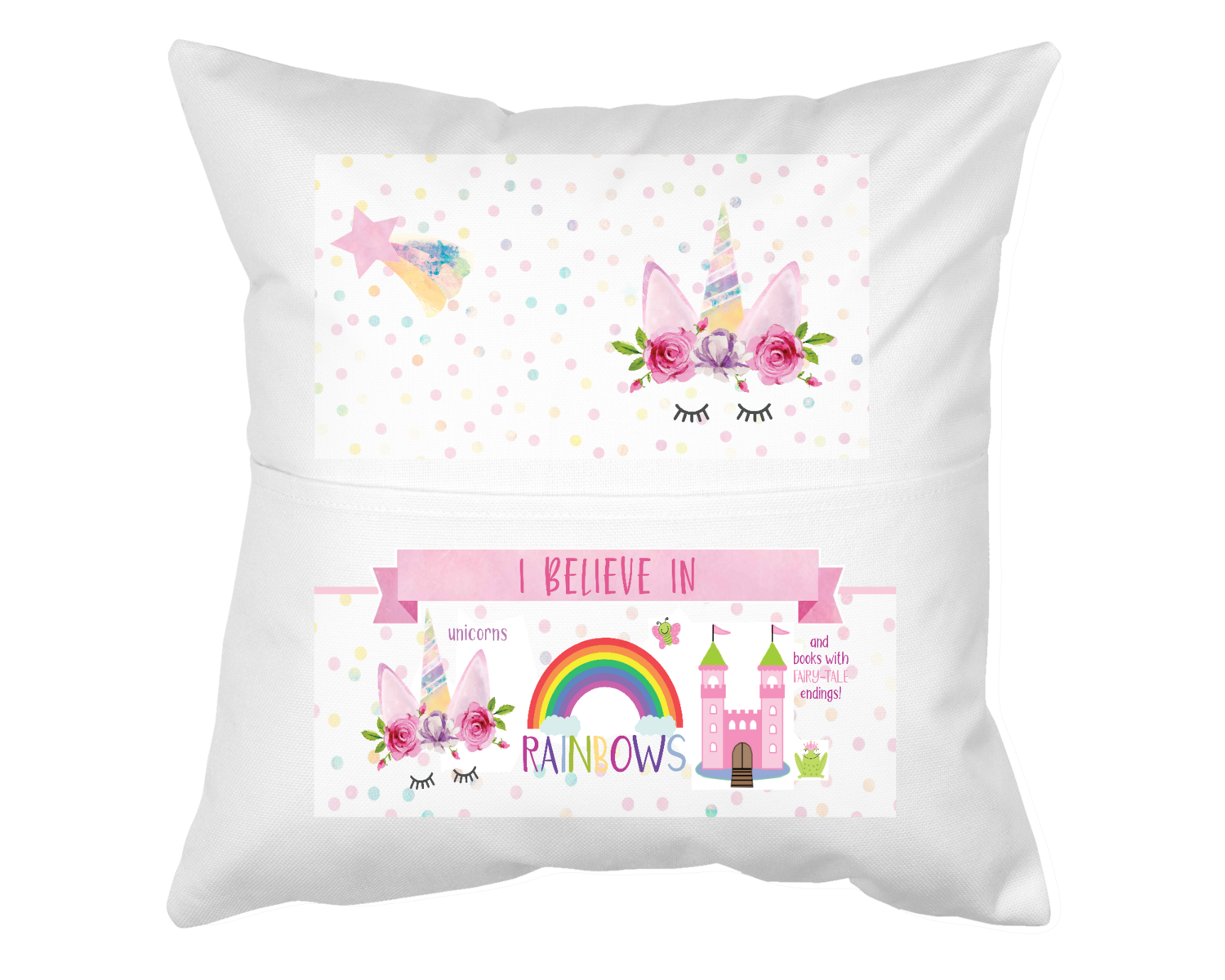 Pillow With Pocket: I BELIEVE IN UNICORNS, RAINBOWS AND BOOKS WITH FAIRY-TALE ENDINGS