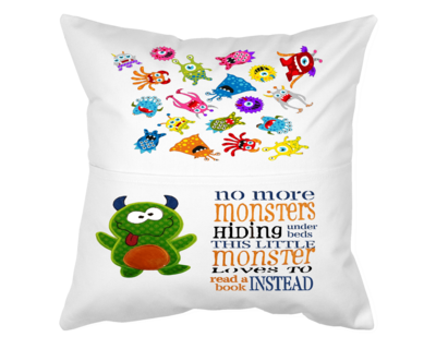 Pillow With Pocket:  NO MORE MONSTERS HIDING UNDER THE BED, THIS LITTLE MONSTER LOVES TO READ A BOOK INSTEAD