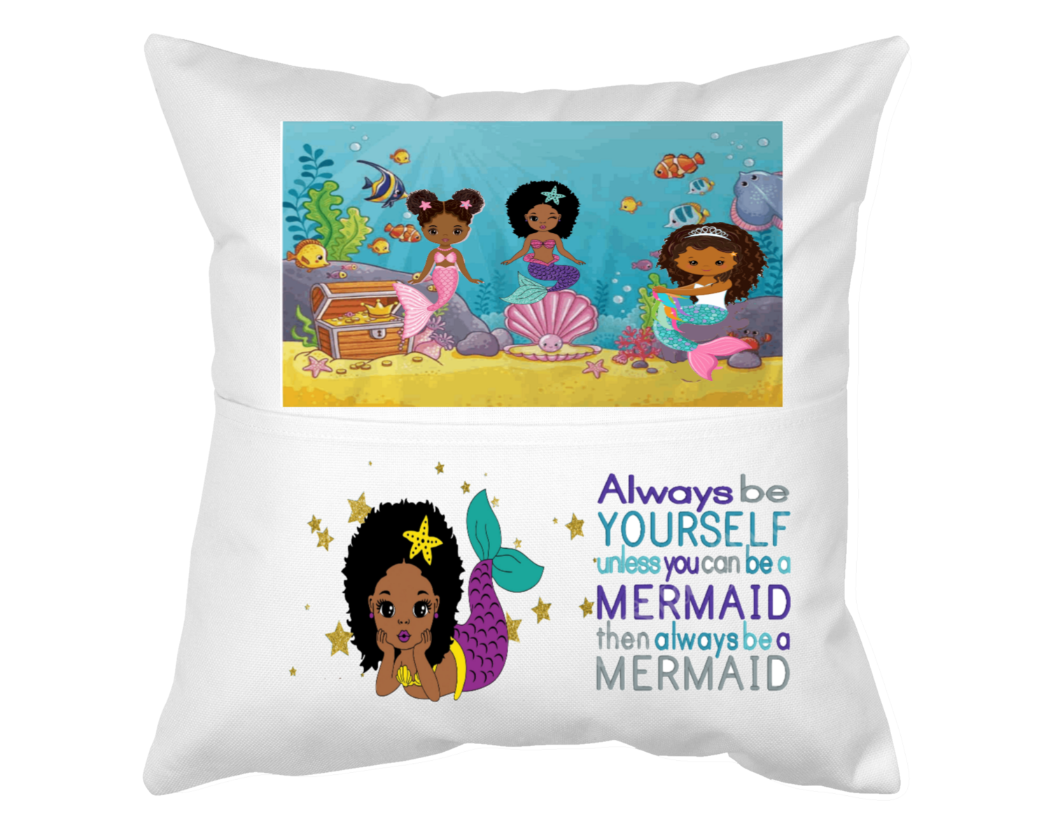Pillow with Pocket:  ALWAYS BE YOURSELF UNLESS YOU CAN BE A MERMAID, THEN ALWAYS BE A MERMAID