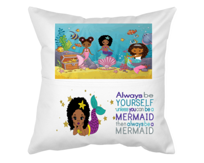 Pillow with Pocket:  ALWAYS BE YOURSELF UNLESS YOU CAN BE A MERMAID, THEN ALWAYS BE A MERMAID