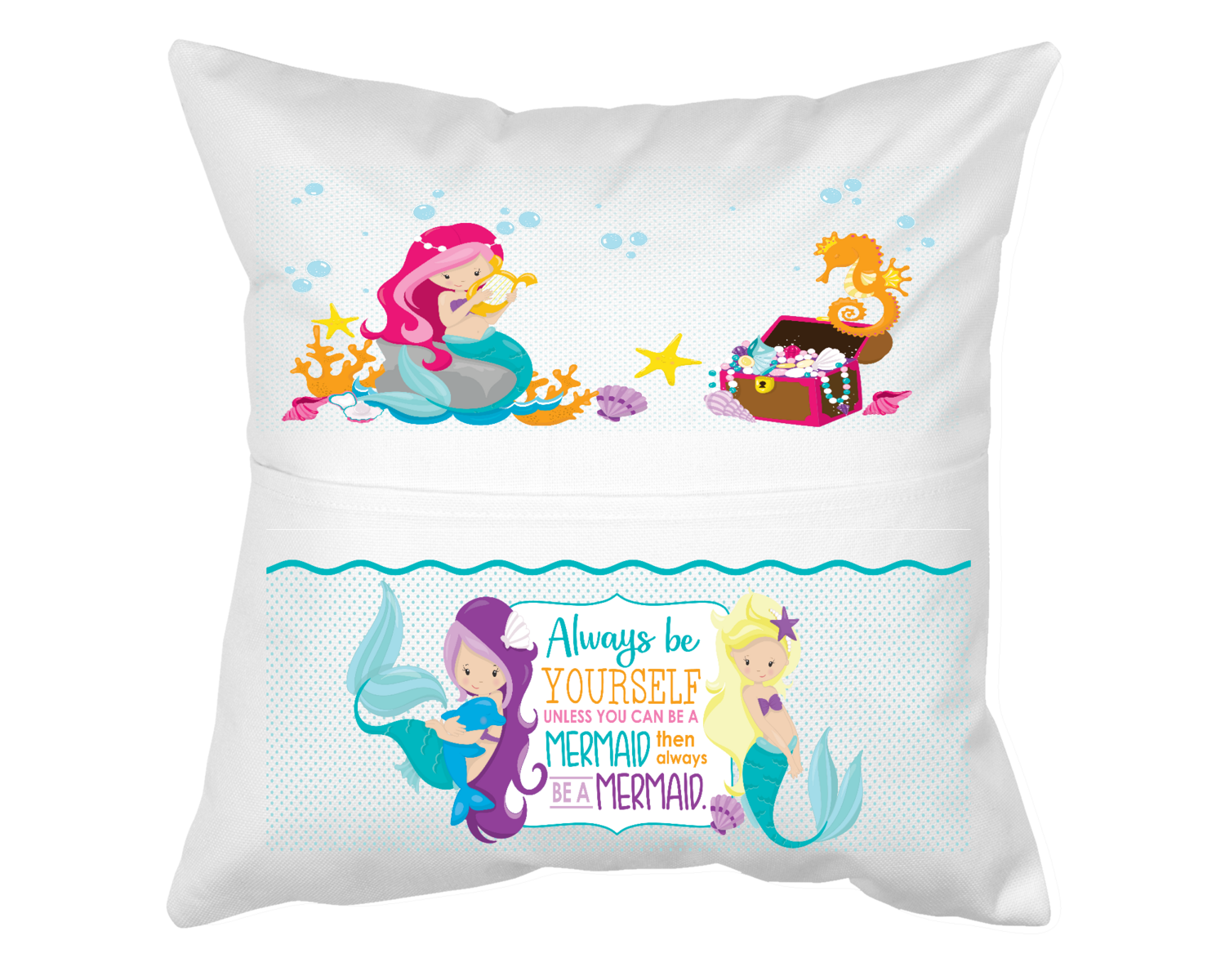 Pillow with Pocket:  ALWAYS BE YOURSELF UNLESS YOU CAN BE A MERMAID, THEN ALWAYS BE A MERMAID