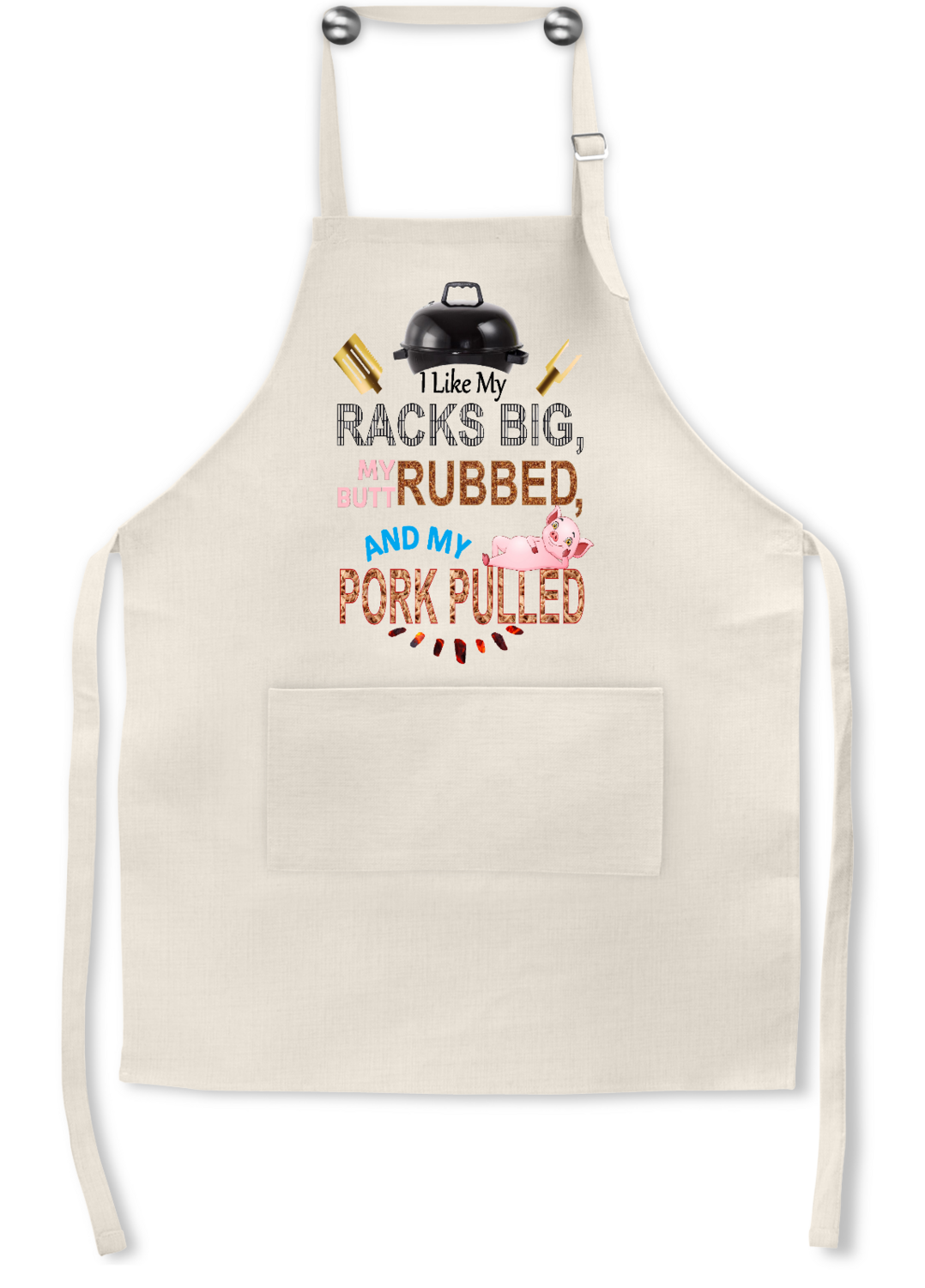 Apron: I LIKE MY RACKS BIG, MY BUTT RUBBED AND MY PORK PULLED