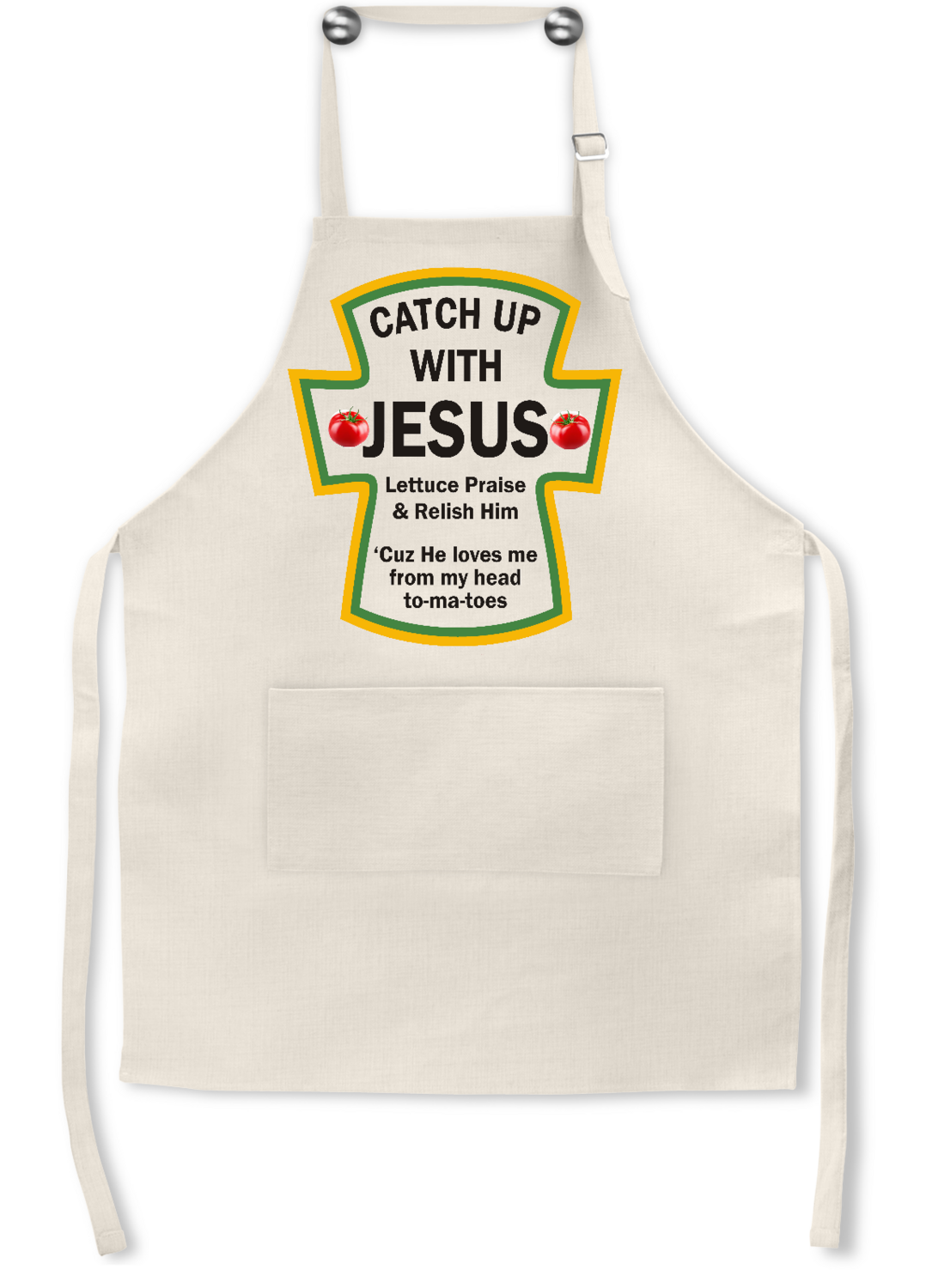 Apron: CATSUP WITH JESUS, LETTUCE PRAISE & RELISH HIM, CUZ HE LOVES ME FROM MY HEAD TO MY TO-MA-TOES