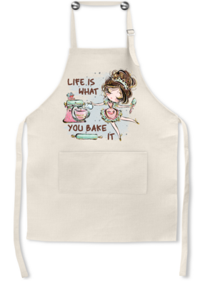 Apron: LIFE IS WHAT YOU BAKE IT