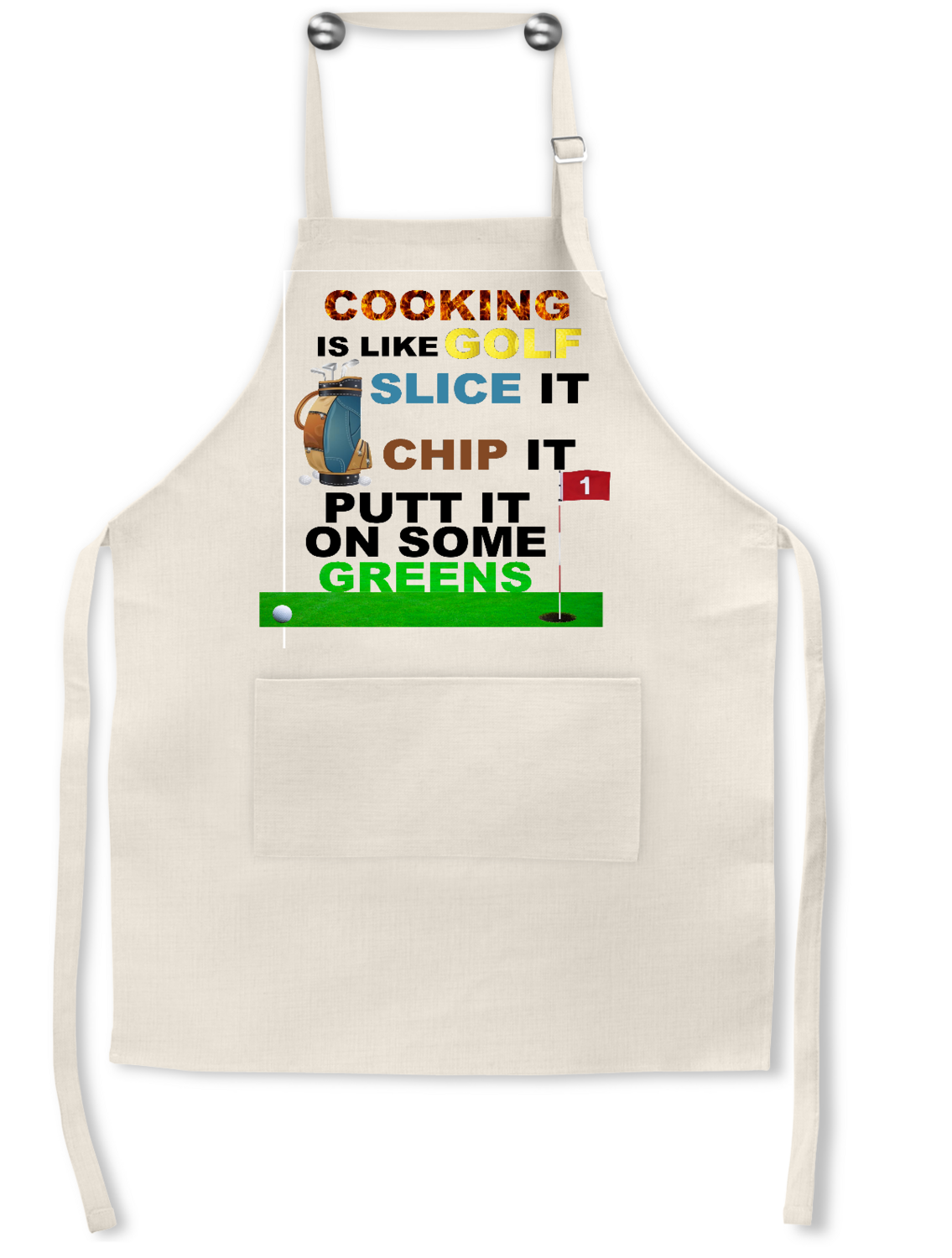 Apron: COOKING IS LIKE GOLF SLICE IT, CHIP IT PUTT IT ON SOME GREENS