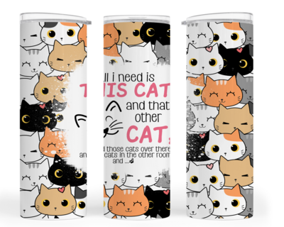 CAT TUMBLER: ALL I NEED IS THIS CAT AND THAT OTHER CAT, AND THOSE CATS OVER THERE, AND THE CATS IN THE OTHER ROOM AND