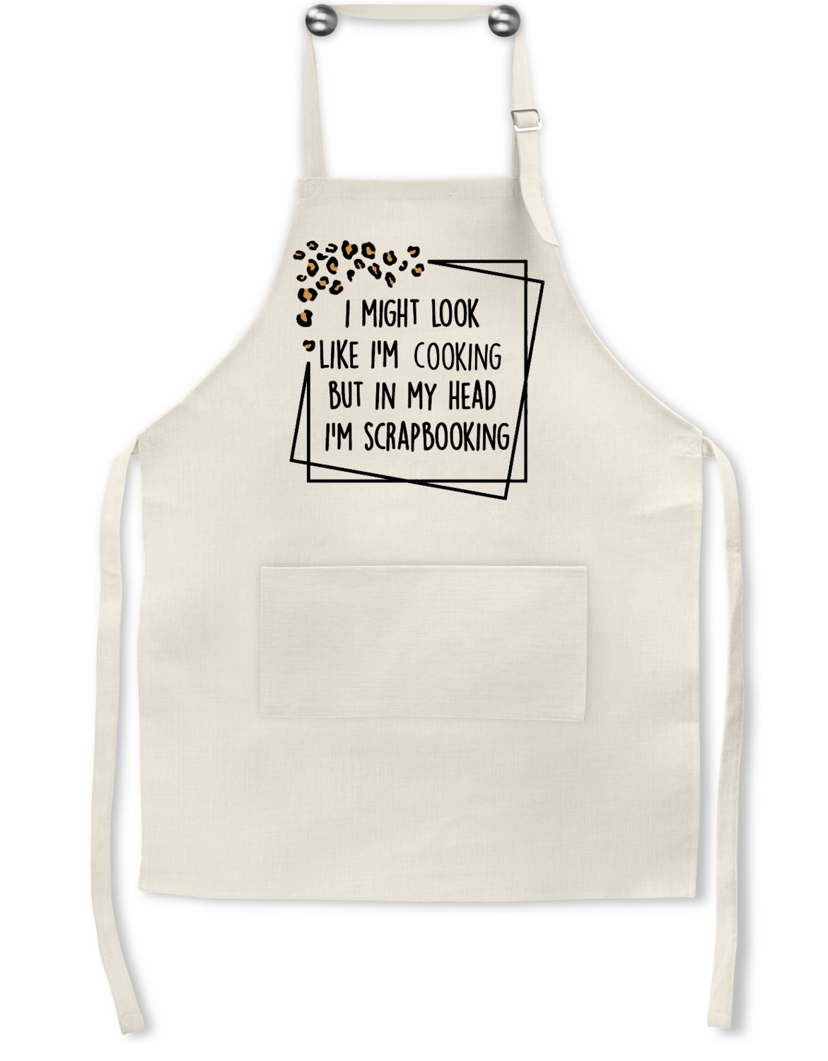 Crafting Apron: I MIGHT LOOK LIKE I&#39;M COOKING BUT IN MY HEAD I&#39;M SCRAPBOOKING