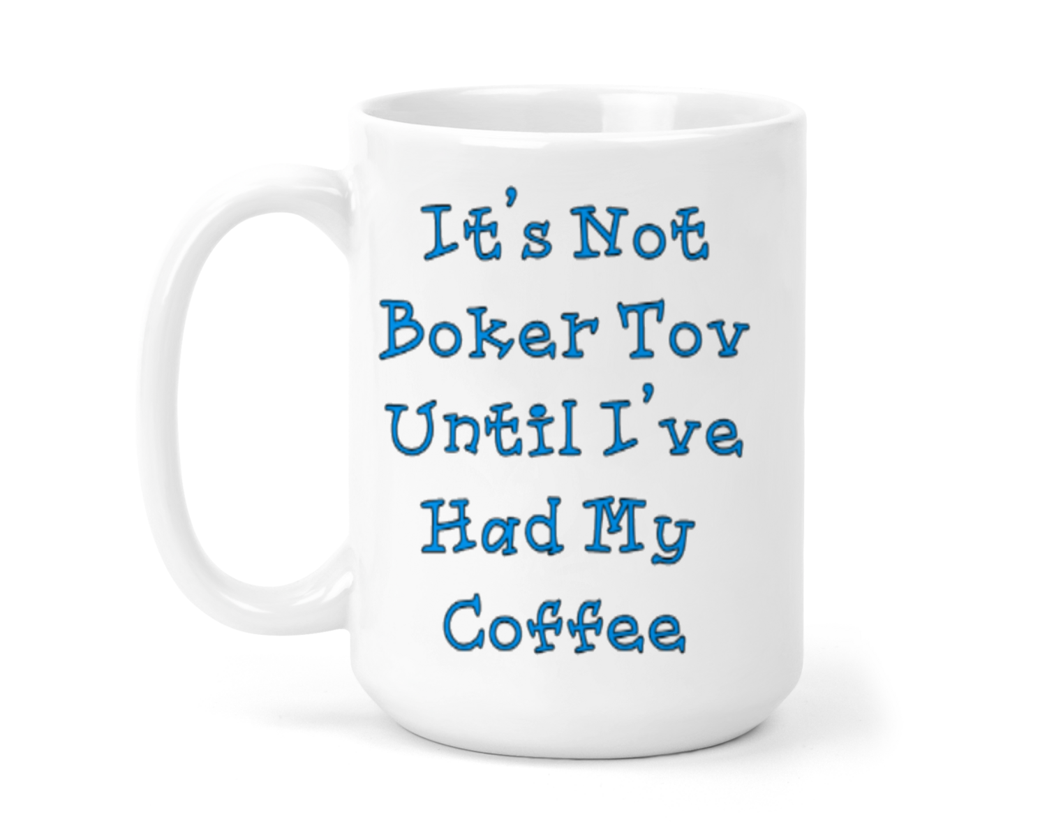 Mug It's Not Boker Tov Until I've Had My Coffee