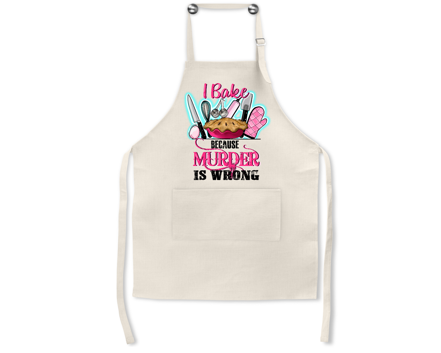 Apron: I BAKE BECAUSE MURDER IS WRONG