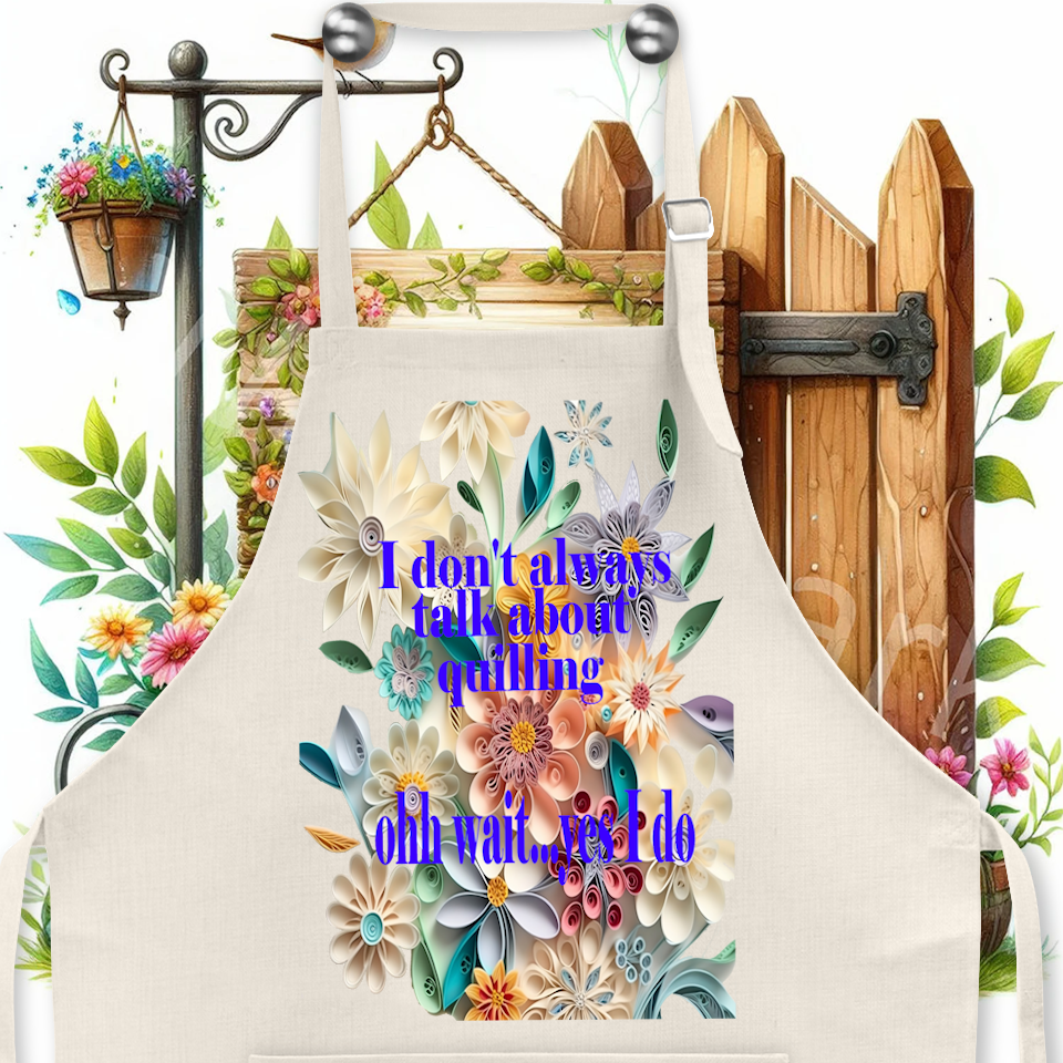 Crafting Apron: I DON&#39;T ALWAYS TALK ABOUT QUILLING OHH WAIT...YES I DO