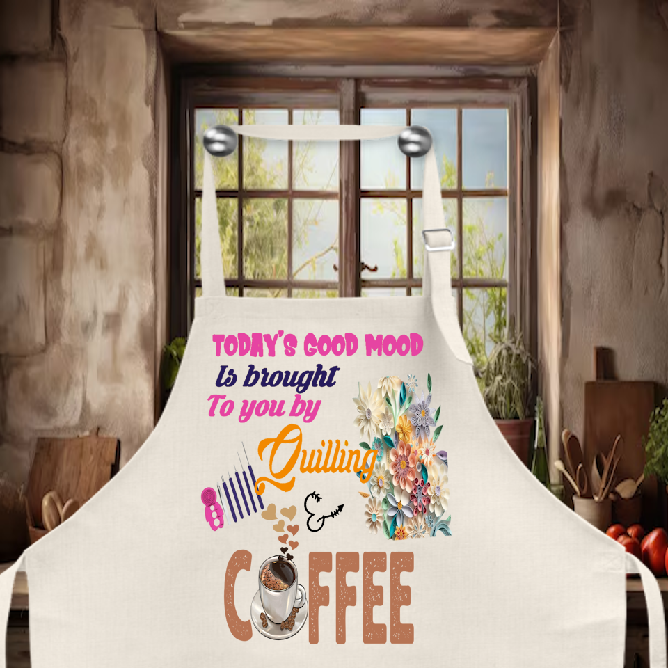 Crafting Apron: TODAY&#39;S GOOD MOOD IS BROUGHT TO YOU BY QUILLING AND COFFEE