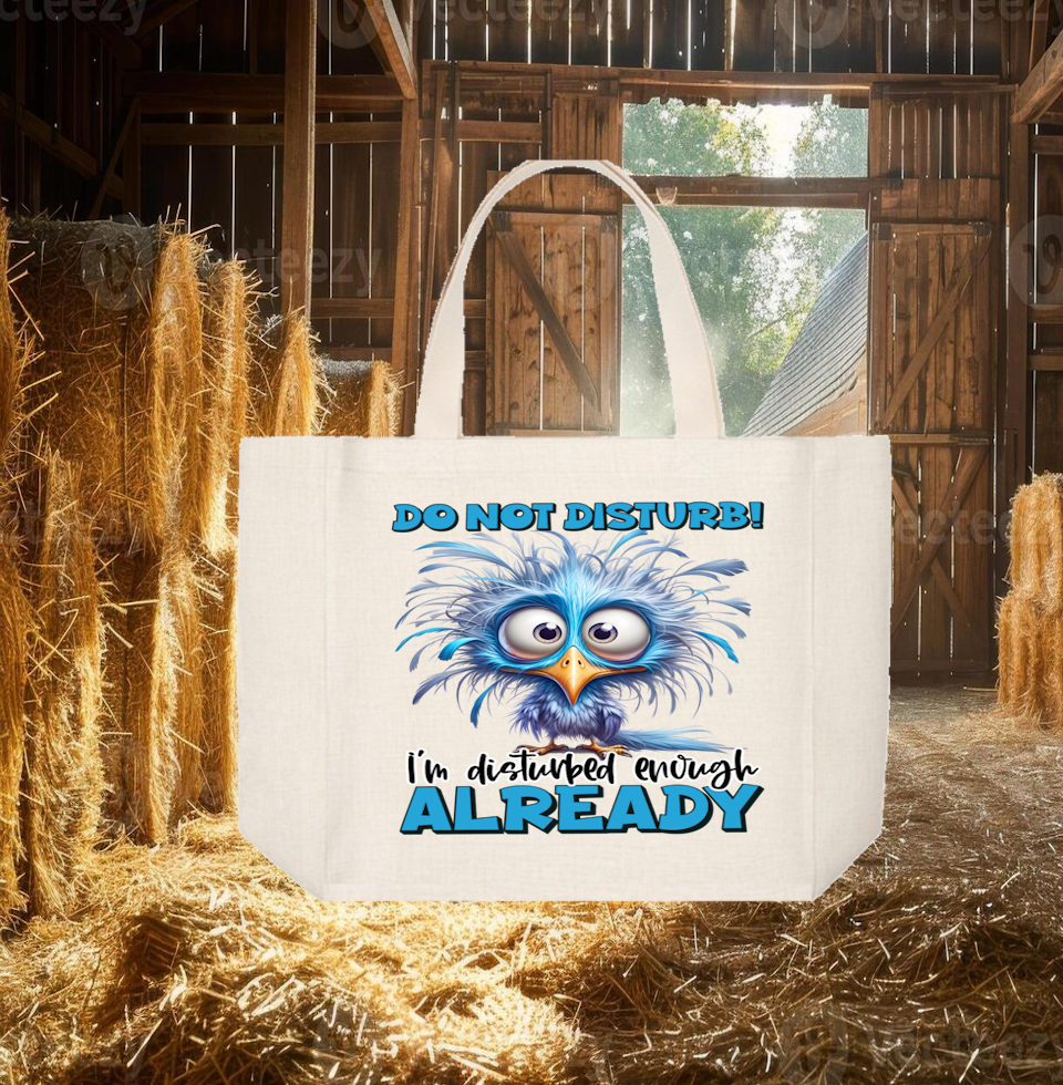 Tote Bag: DO NOT DISTURB! I&#39;M DISTURBED ALREADY