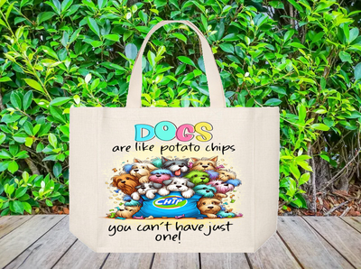 Tote Bag: DOGS ARE LIKE POTATO CHIPS YOU JUST CAN HAVE ONE