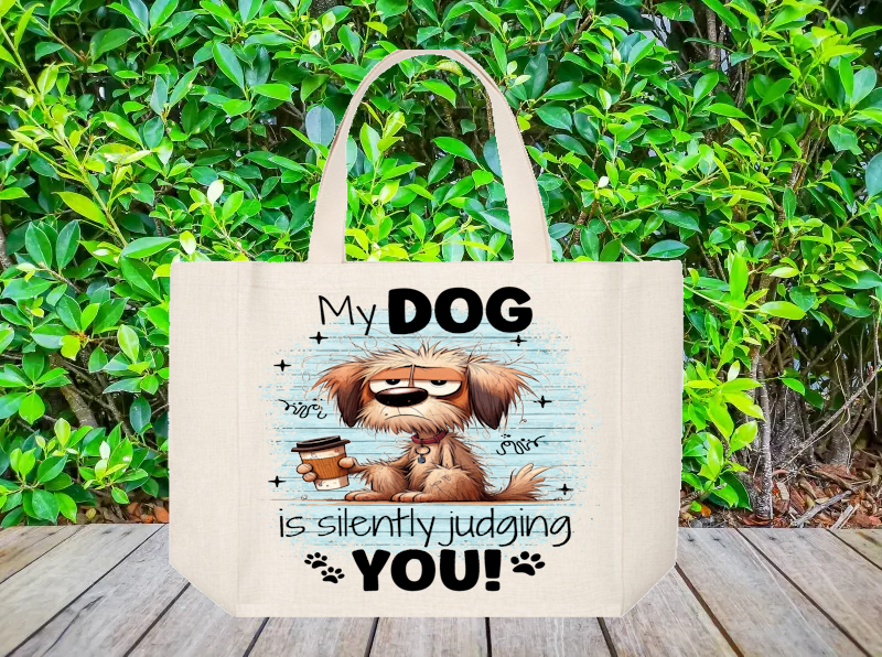 Tote Bag: MY DOG IS SILENTLY JUDGING YOU