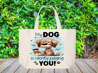 Tote Bag: MY DOG IS SILENTLY JUDGING YOU