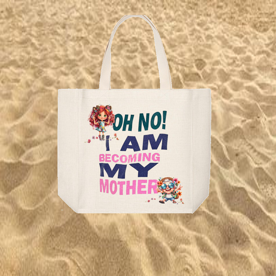 Tote Bag: OH NO! I&#39;M BECOMING MY MOTHER