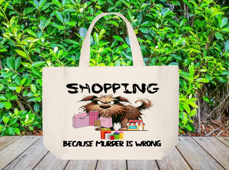 Tote Bag: SHOPPING BECAUSE MURDER IS WRONG WITH DOG