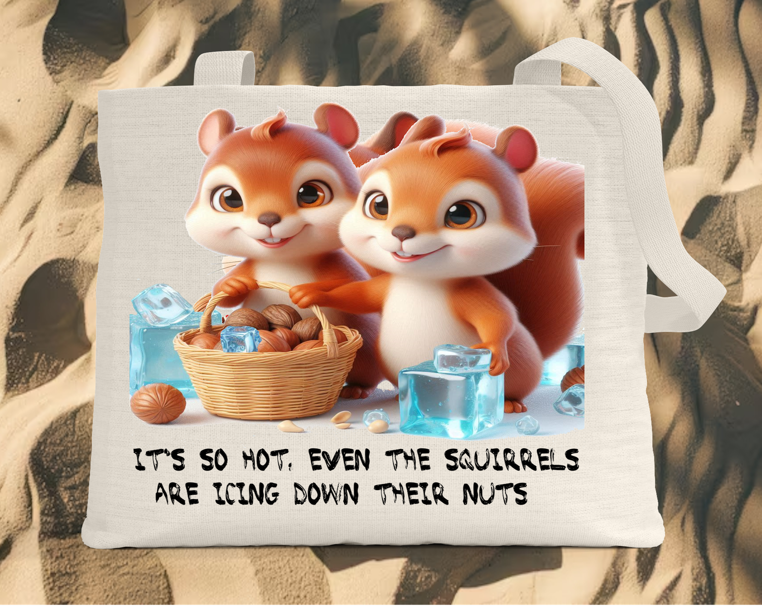 Tote Bag: IT&#39;S SO HOT EVEN THE SQUIRRELS ARE ICING DOWN THEIR NUTS