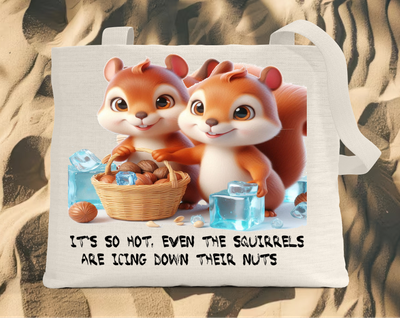Tote Bag: IT&#39;S SO HOT EVEN THE SQUIRRELS ARE ICING DOWN THEIR NUTS