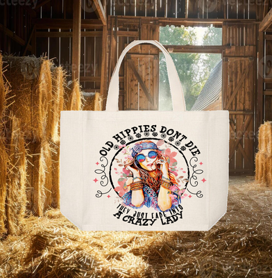 Tote Bag: OLD HIPPIES DON&#39;T DIE THEY JUST FADE INTO A CRAZY LADY