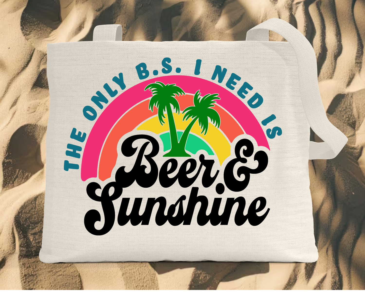 Tote Bag: THE ONLY B.S. I NEED IS BEER AND SUNSHINE