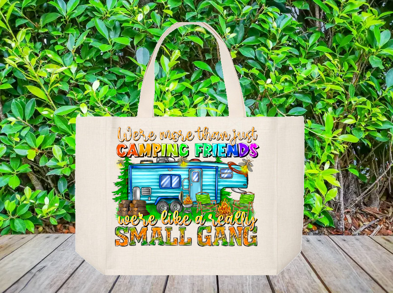 Tote Bag: WE&#39;RE MORE THAN JUST CAMPING FRIENDS WE&#39;RE REALLY LIKE A SMALL GANG