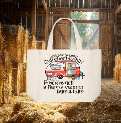 Tote Bag: WELCOME TO CAMP QUITCHERBITCHIN&#39; IF YOU&#39;RE NOT A HAPPY CAMPER TAKE A HIKE