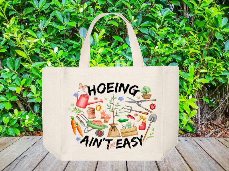Tote Bag: HOEING AIN&#39;T EASY