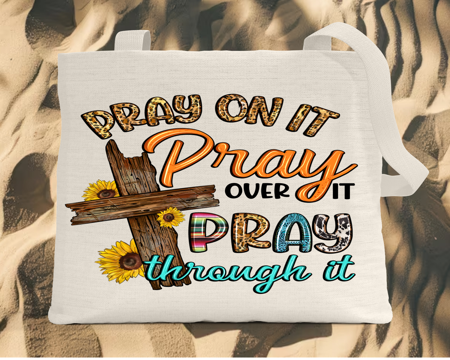 Tote Bag: PRAY ON IT PRAY OVER IT PRAY THROUGH IT