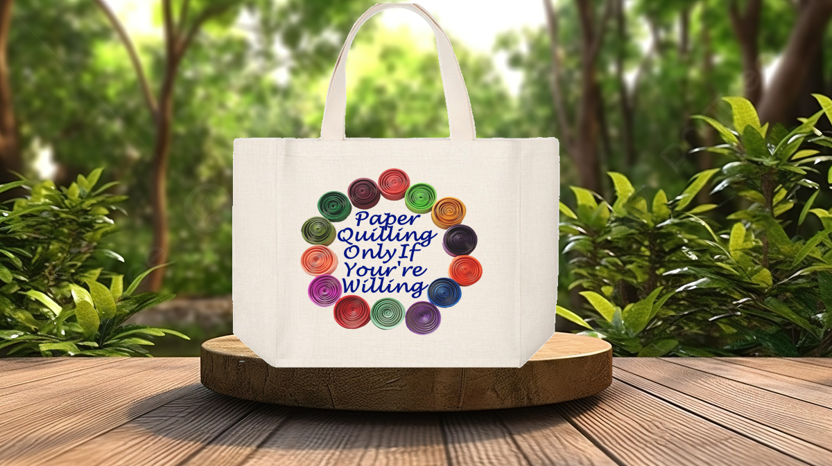 Crafting Tote Bag:  PAPER QUILLING ONLY IF YOU&#39;RE WILLING