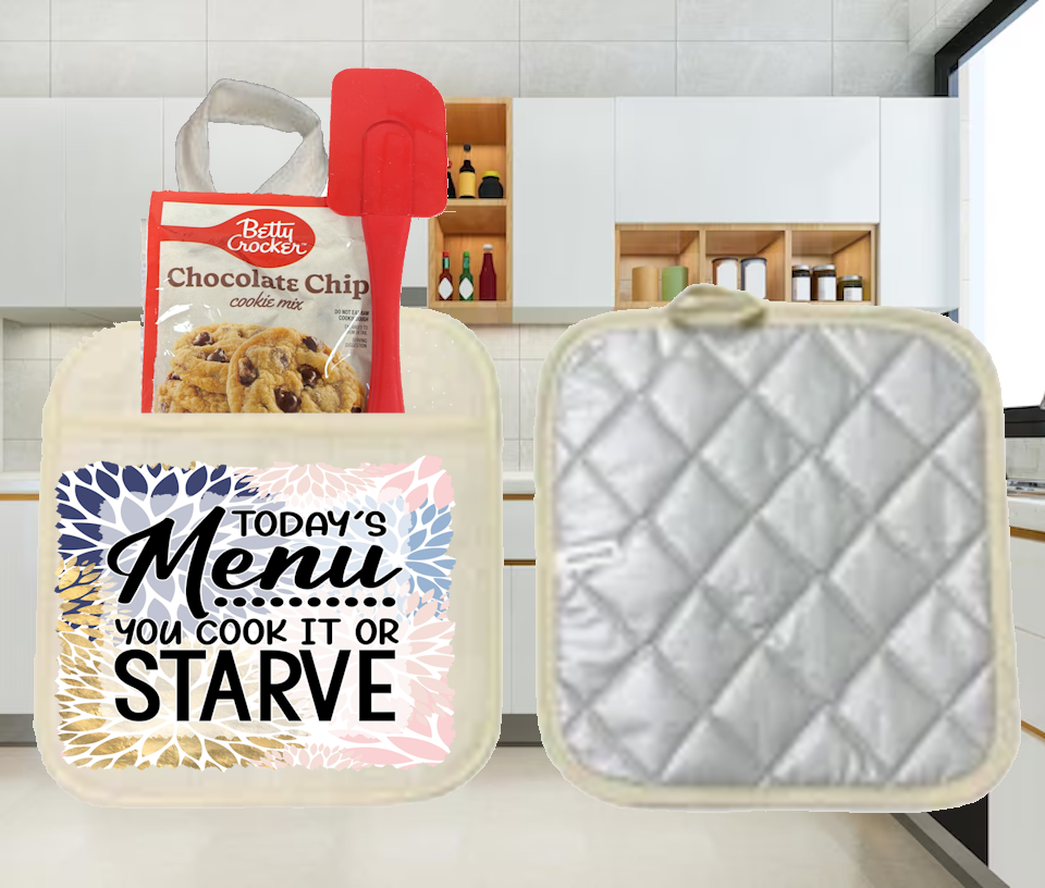 Potholders: TODAY&#39;S MENU YOU COOK IT OR YOU STARVE
