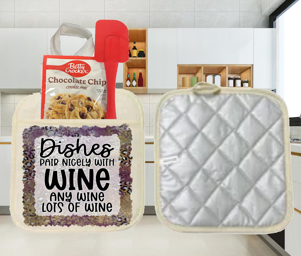 Potholders: DISHES PAIR NICELY WITH WINE ANY WINE LOTS OF WINE