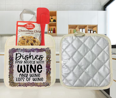 Potholders: DISHES PAIR NICELY WITH WINE ANY WINE LOTS OF WINE